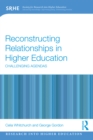 Image for Reconstructing relationships in higher education: challenging agendas