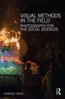 Image for Visual methods in the field: photography for the social sciences