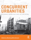 Image for Concurrent urbanities: designing infrastructures of inclusion