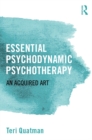 Image for Essential psychodynamic psychotherapy: an acquired art