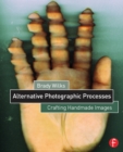 Image for Alternative photographic processes: evidence of the photographer&#39;s hand