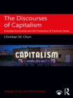 Image for The discourses of capitalism: everyday economists and the production of common sense