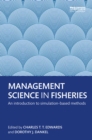Image for Management science in fisheries: an introduction to simulation-based methods