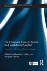 Image for The economic crisis in social and institutional context: theories, policies and exit strategies
