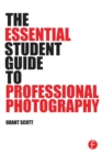 Image for The essential student guide to becoming a professional photographer