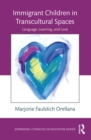 Image for Immigrant children in transcultural spaces: language, learning, and love