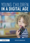 Image for Young children in a digital age: teaching and learning with technology in the early years
