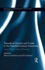 Image for Theoretical schools and circles in the twentieth-century humanities: literary theory, history, philosophy