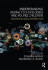 Image for Understanding digital technologies and young children: an international perspective