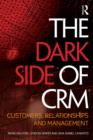 Image for The dark side of CRM: customers, relationships and management