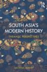 Image for South Asia&#39;s modern history: thematic perspectives
