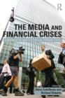 Image for The media and financial crises: comparative and historical perspectives