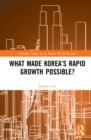 Image for What made Korea&#39;s rapid growth possible?