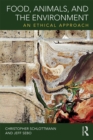 Image for Food, animals and the environment: an ethical approach