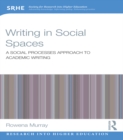 Image for Writing in social spaces: a social processes approach to academic writing