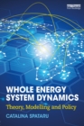 Image for Whole energy system dynamics: theory, modelling, and policy