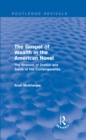 Image for The gospel of wealth in the American novel: the rhetoric of Dreiser and some of his contemporaries