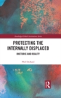 Image for Protecting the internally displaced: rhetoric and reality