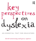 Image for Key perspectives on dyslexia: an essential text for educators