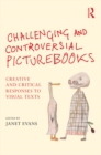 Image for Challenging and controversial picturebooks: creative and critical responses to visual texts