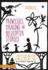 Image for Princesses, dragons and helicopter stories: storytelling and story acting in the early years