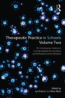 Image for Therapeutic practice in schools: a clinical workbook for counsellors, psychotherapists and arts therapists. (The contemporary adolescent) : Volume 2,