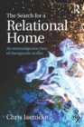 Image for The search for a relational home: an intersubjective view of therapeutic action