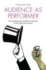 Image for Audience as performer: the changing role of theatre audiences in the twenty-first century