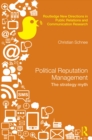 Image for Political reputation management: the strategy myth
