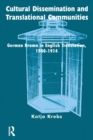 Image for Cultural dissemination and translational communities: German drama in English translation, 1900-1914
