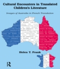 Image for Cultural encounters in translated children&#39;s literature: images of Australia in French translation