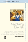Image for Negotiating Elite Talk: Language, Race, Class and Identity Among African American High Schoolers