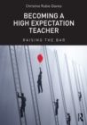 Image for Becoming a high expectation teacher: raising the bar