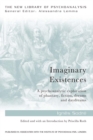 Image for Imaginary existences: a psychoanalytic exploration of phantasy, fiction, dreams and daydreams