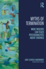 Image for Myths of termination: what patients can teach psychoanalysts about endings : 73