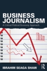 Image for Business journalism: a critical political economy approach