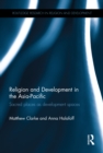 Image for Religion and development in the Asia-Pacific: sacred places as development spaces