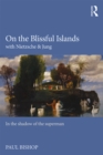 Image for On the blissful islands with Nietzsche and Jung: in the shadow of the superman