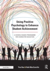 Image for Using positive psychology to enhance student achievement: achievement using the hidden power of character