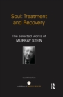 Image for Soul: treatment and recovery : the selected works of Murray Stein