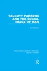 Image for Talcott Parsons and the social image of man