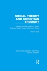 Image for Social theory and Christian thought: a study of some points of contact - collected essays around a central theme