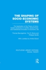 Image for The shaping of socio-economic systems: the application of the theory of actor-system dynamics to conflict, social power, and institutional innovation in economic life