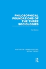 Image for Philosophical foundations of the three sociologies