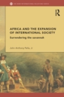 Image for Africa and the expansion of international society: surrendering the savannah