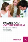 Image for Values and vaccine refusal: hard questions in ethics, epistemology, and health care