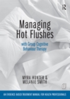 Image for Managing hot flushes with group cognitive behaviour therapy: an evidence based treatment manual for health professionals