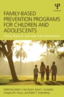 Image for Family-based prevention programs for children and adolescents: theory, research, and large-scale dissemination