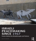 Image for Israeli peacemaking since 1967: factors behind the breakthroughs and failures
