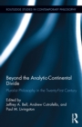 Image for Beyond the analytic-continental divide: pluralist philosophy in the twenty-first century